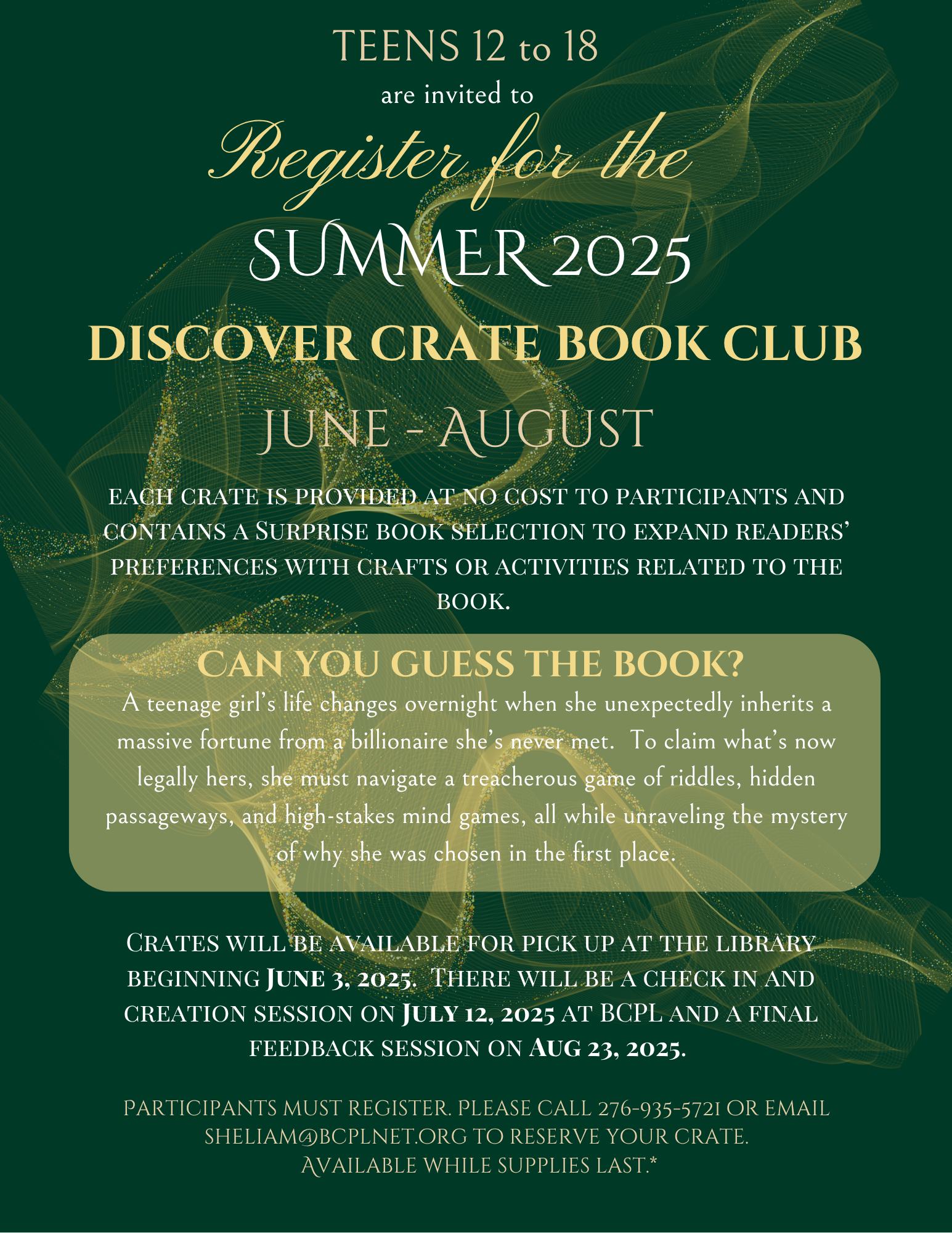 Teens 12 to 18 are invited to register for the Summer 2025 Discover Crate Book Club. June through August. Each crate is provided at no cost to participants and contains a surprise book selection to expand readers' preferences with crafts or activities related to the book. Crates will be available for pick up at the library beginning June 3, 2025. There will be a check in and creation session on July 12, 2025 at BCPL and a final feedback session on August 23, 2025. Please call to register at 276-935-5721 or email sheliam@bcplnet.org to reserve your crate.